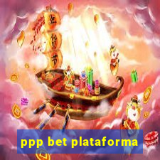 ppp bet plataforma